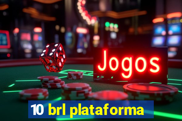 10 brl plataforma